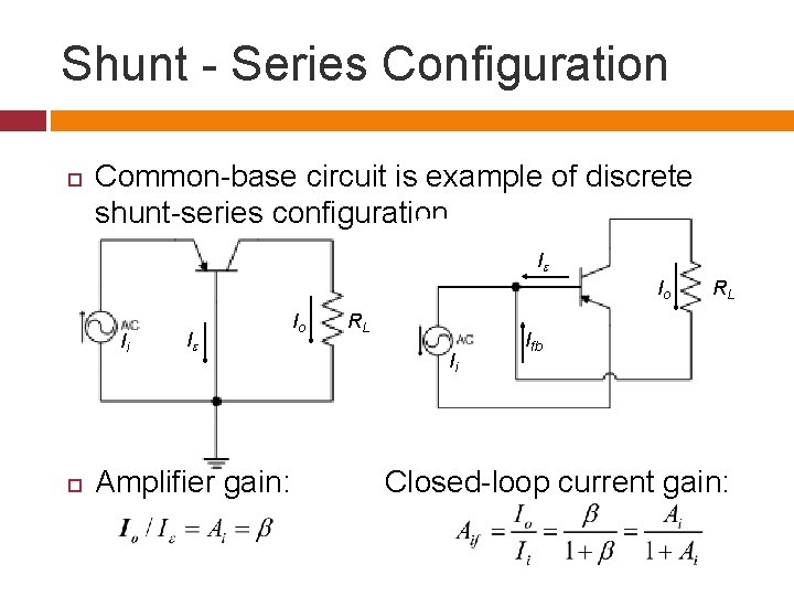 Shunt - Series Configuration Common-base circuit is example of discrete shunt-series configuration. I Io