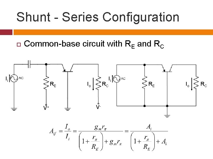 Shunt - Series Configuration Common-base circuit with RE and RC Ii RE V+ Io