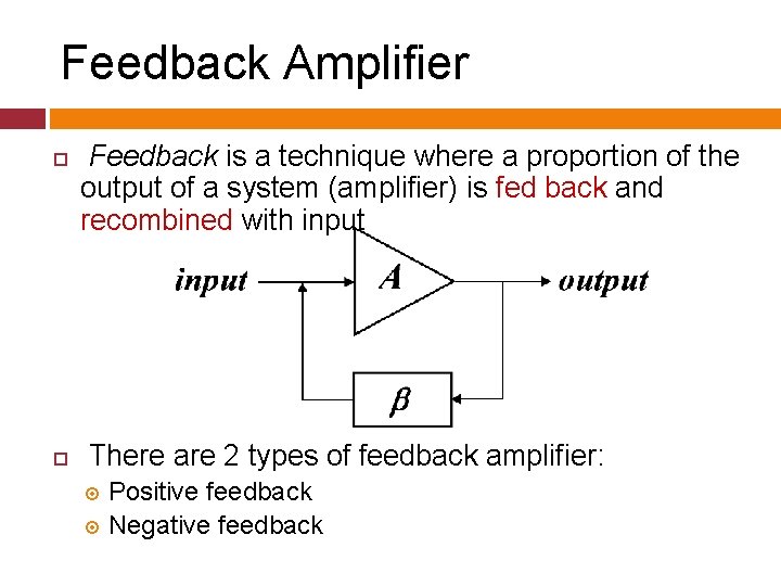 Feedback Amplifier Feedback is a technique where a proportion of the output of a