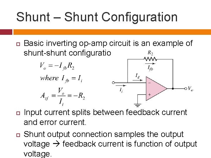Shunt – Shunt Configuration Basic inverting op-amp circuit is an example of shunt-shunt configuration.