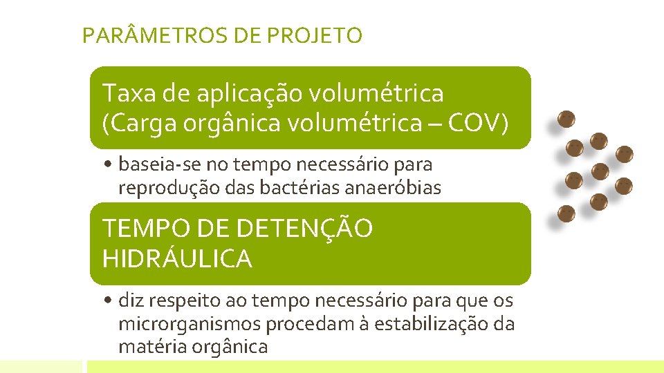 PAR METROS DE PROJETO Taxa de aplicação volumétrica (Carga orgânica volumétrica – COV) •