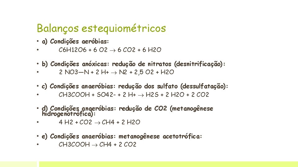 Balanços estequiométricos • a) Condições aeróbias: • C 6 H 12 O 6 +