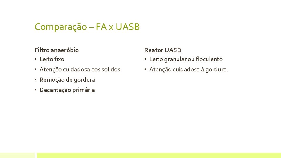 Comparação – FA x UASB Filtro anaeróbio • Leito fixo Reator UASB • Leito