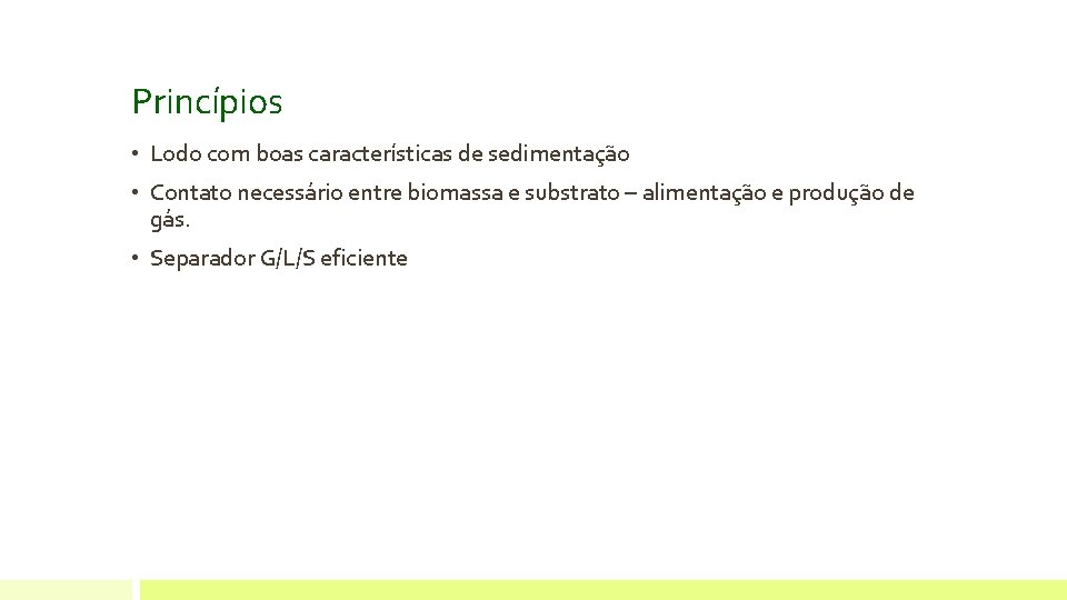 Princípios • Lodo com boas características de sedimentação • Contato necessário entre biomassa e