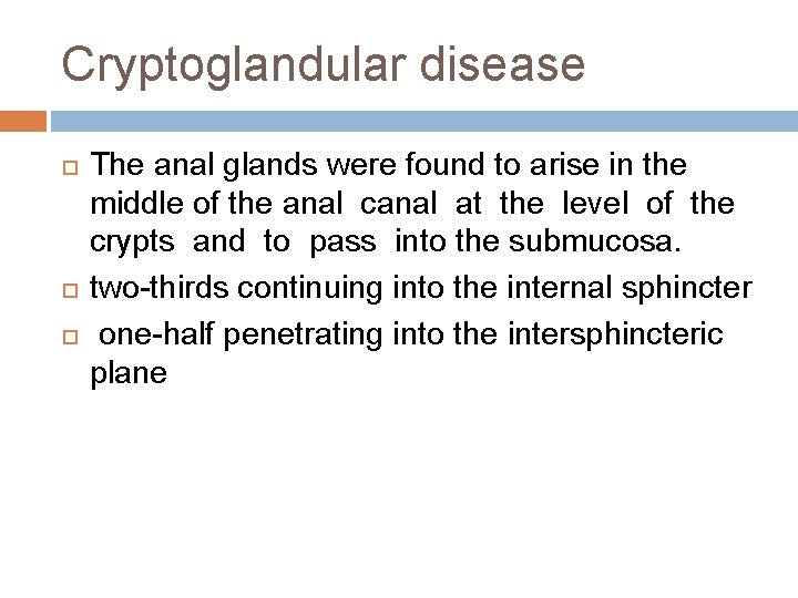 Cryptoglandular disease The anal glands were found to arise in the middle of the