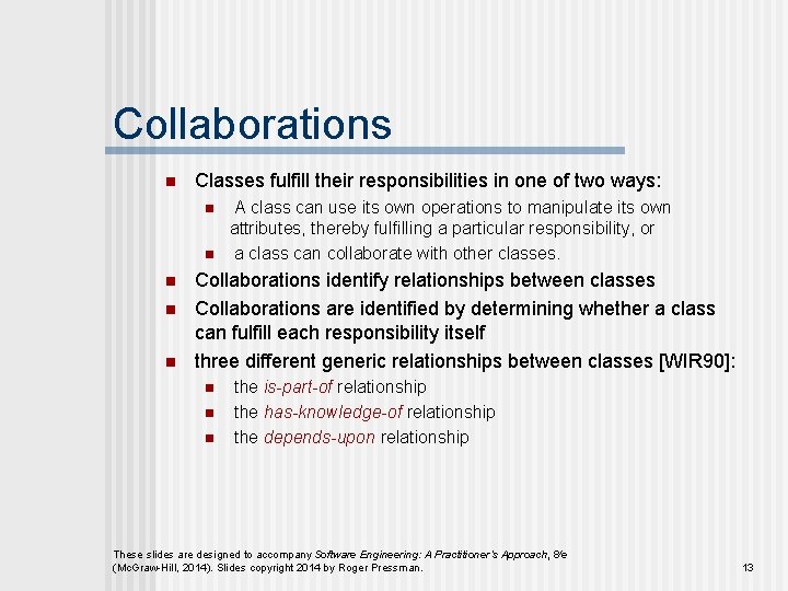 Collaborations n Classes fulfill their responsibilities in one of two ways: n n n