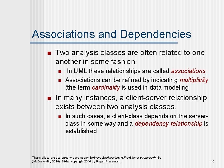 Associations and Dependencies n Two analysis classes are often related to one another in