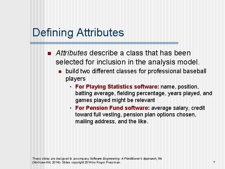 Defining Attributes n Attributes describe a class that has been selected for inclusion in