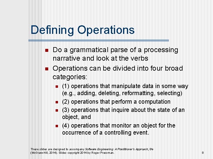 Defining Operations n n Do a grammatical parse of a processing narrative and look