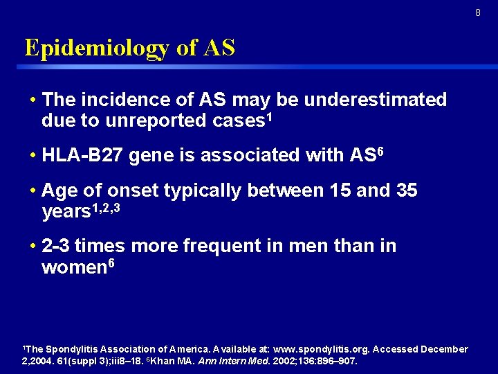 8 Epidemiology of AS • The incidence of AS may be underestimated due to