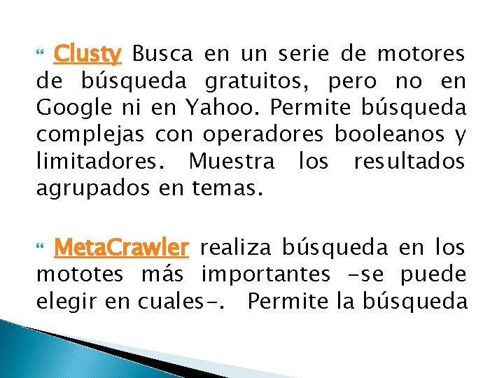 Clusty Busca en un serie de motores de búsqueda gratuitos, pero no en Google