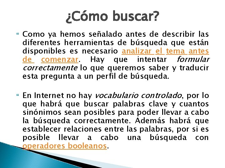 ¿Cómo buscar? Como ya hemos señalado antes de describir las diferentes herramientas de búsqueda