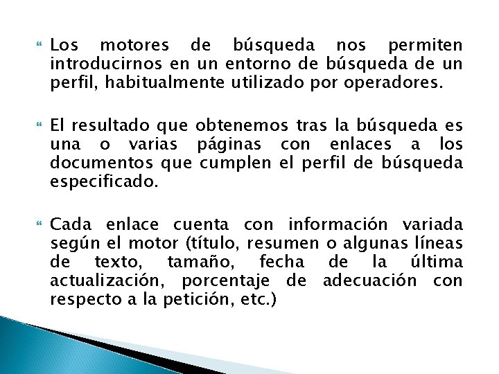  Los motores de búsqueda nos permiten introducirnos en un entorno de búsqueda de