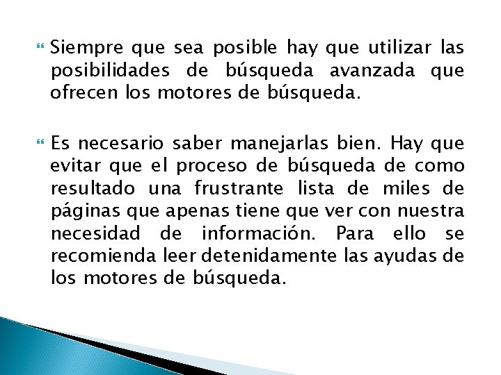  Siempre que sea posible hay que utilizar las posibilidades de búsqueda avanzada que