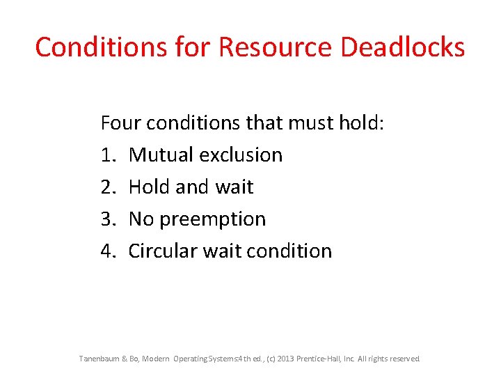 Conditions for Resource Deadlocks Four conditions that must hold: 1. Mutual exclusion 2. Hold Conditions for Resource Deadlocks Four conditions that must hold: 1. Mutual exclusion 2. Hold