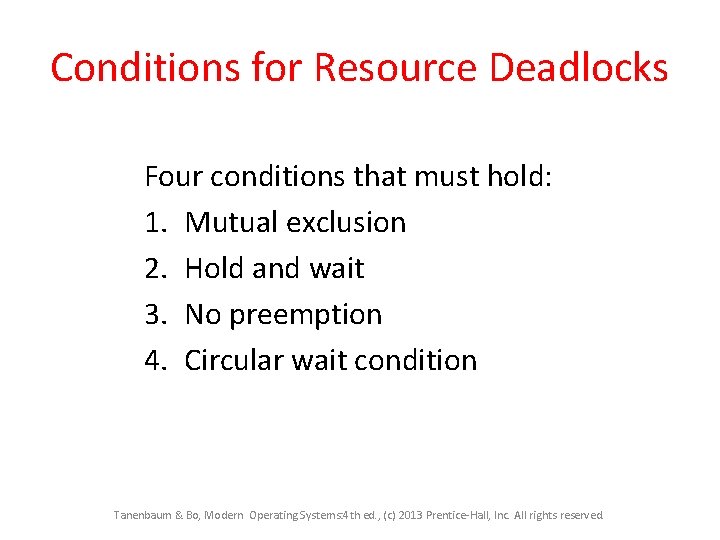 Conditions for Resource Deadlocks Four conditions that must hold: 1. Mutual exclusion 2. Hold