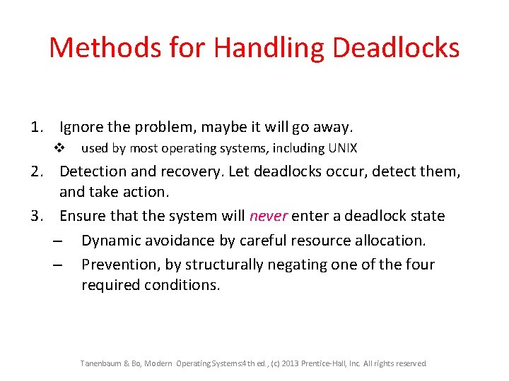 Methods for Handling Deadlocks 1. Ignore the problem, maybe it will go away. v