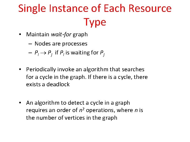 Single Instance of Each Resource Type • Maintain wait-for graph – Nodes are processes