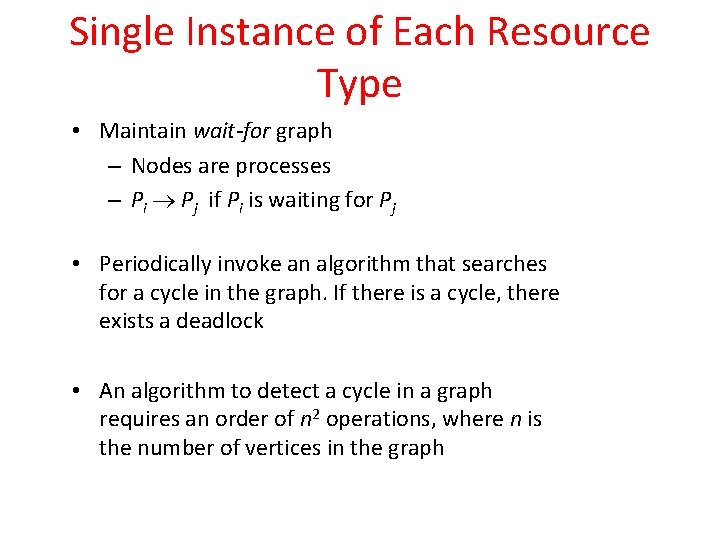 Single Instance of Each Resource Type • Maintain wait-for graph – Nodes are processes Single Instance of Each Resource Type • Maintain wait-for graph – Nodes are processes