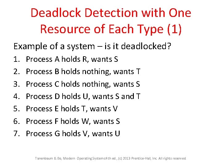 Deadlock Detection with One Resource of Each Type (1) Example of a system –