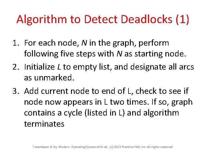 Algorithm to Detect Deadlocks (1) 1. For each node, N in the graph, perform Algorithm to Detect Deadlocks (1) 1. For each node, N in the graph, perform