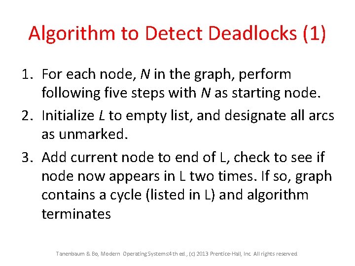 Algorithm to Detect Deadlocks (1) 1. For each node, N in the graph, perform