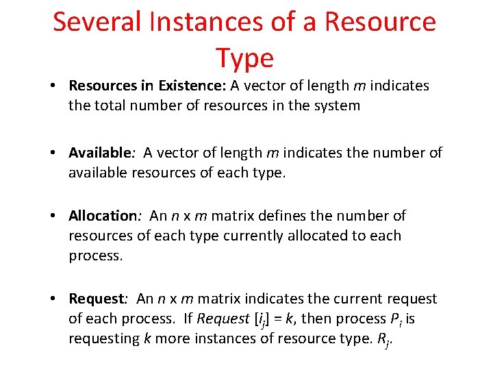 Several Instances of a Resource Type • Resources in Existence: A vector of length