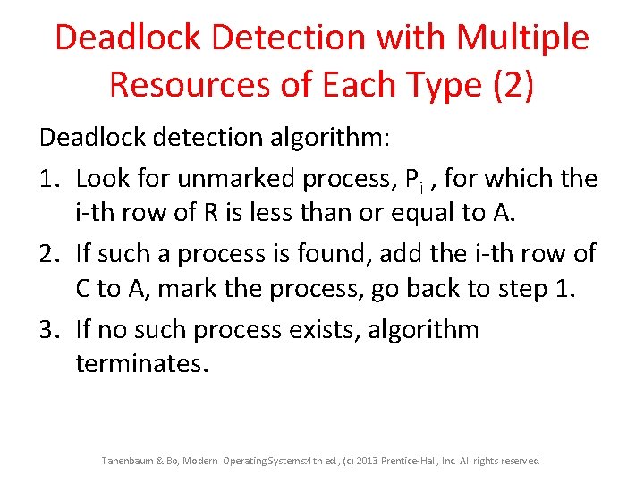 Deadlock Detection with Multiple Resources of Each Type (2) Deadlock detection algorithm: 1. Look