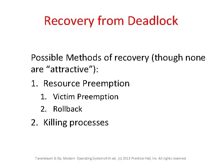 Recovery from Deadlock Possible Methods of recovery (though none are “attractive”): 1. Resource Preemption