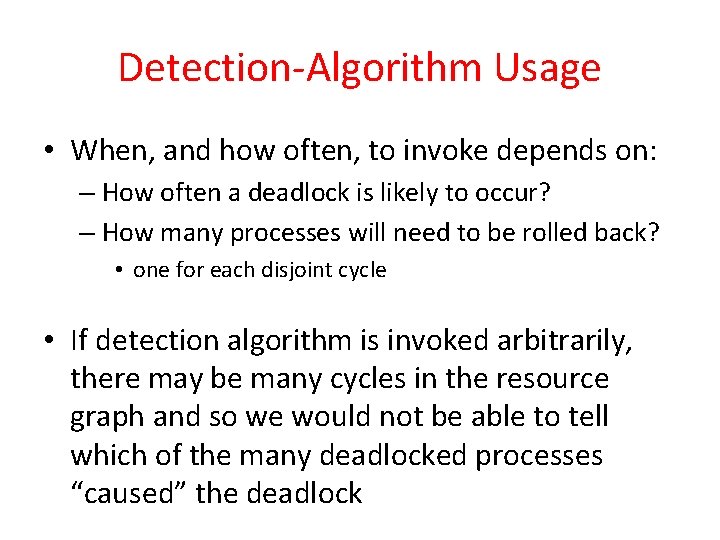 Detection-Algorithm Usage • When, and how often, to invoke depends on: – How often