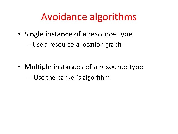 Avoidance algorithms • Single instance of a resource type – Use a resource-allocation graph