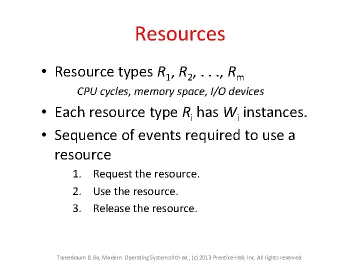 Resources • Resource types R 1, R 2, . . . , Rm CPU