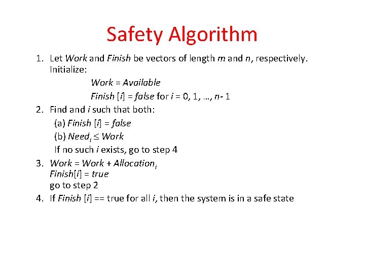 Safety Algorithm 1. Let Work and Finish be vectors of length m and n, Safety Algorithm 1. Let Work and Finish be vectors of length m and n,
