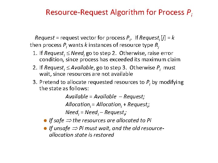 Resource-Request Algorithm for Process Pi Request = request vector for process Pi. If Requesti