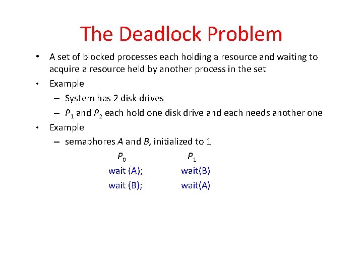 The Deadlock Problem • A set of blocked processes each holding a resource and