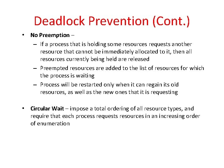 Deadlock Prevention (Cont. ) • No Preemption – – If a process that is