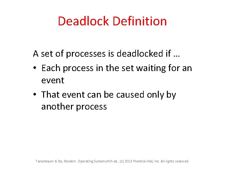 Deadlock Definition A set of processes is deadlocked if … • Each process in Deadlock Definition A set of processes is deadlocked if … • Each process in