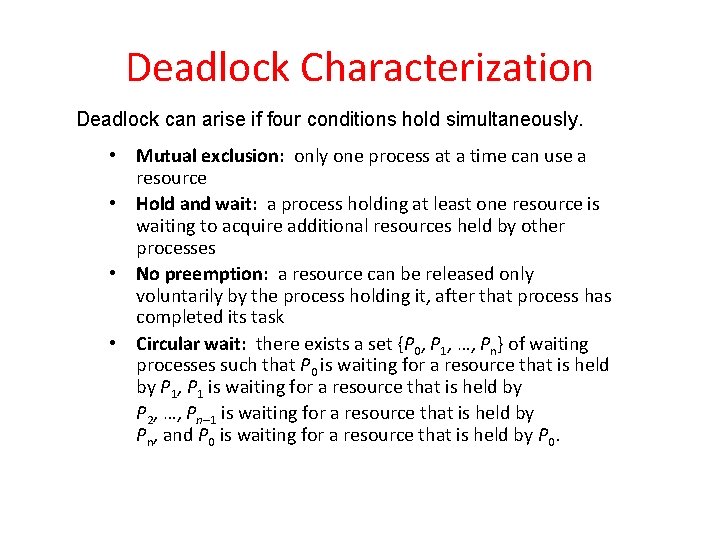 Deadlock Characterization Deadlock can arise if four conditions hold simultaneously. • Mutual exclusion: only Deadlock Characterization Deadlock can arise if four conditions hold simultaneously. • Mutual exclusion: only
