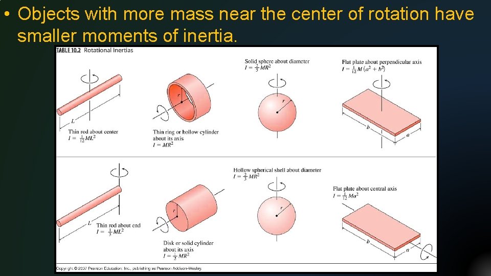  • Objects with more mass near the center of rotation have smaller moments