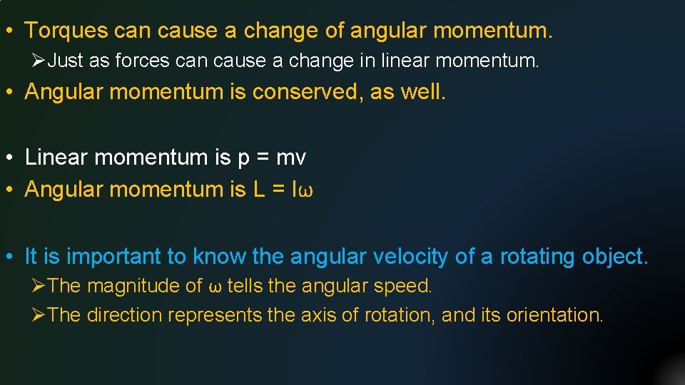  • Torques can cause a change of angular momentum. ØJust as forces can