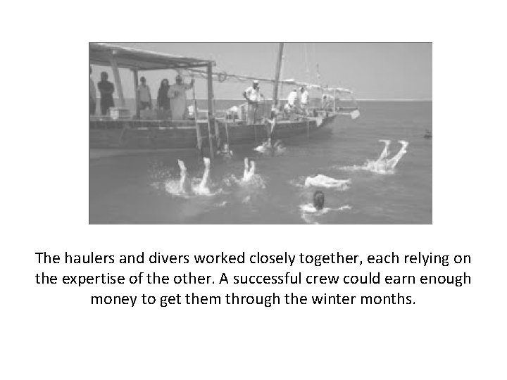 The haulers and divers worked closely together, each relying on the expertise of the
