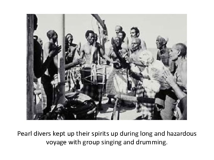 Pearl divers kept up their spirits up during long and hazardous voyage with group