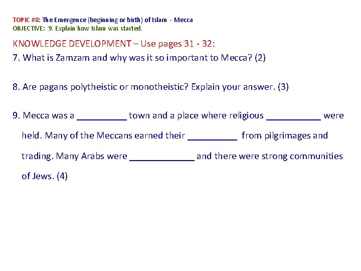 TOPIC #8: The Emergence (beginning or birth) of Islam - Mecca OBJECTIVE: 9. Explain