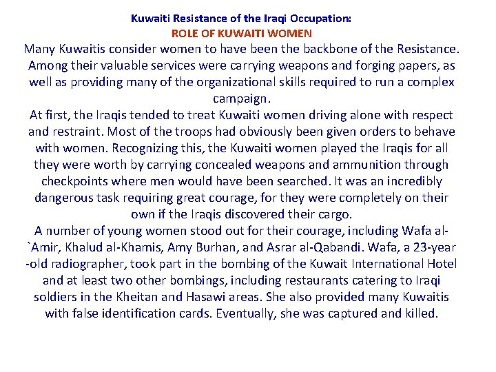 Kuwaiti Resistance of the Iraqi Occupation: ROLE OF KUWAITI WOMEN Many Kuwaitis consider women
