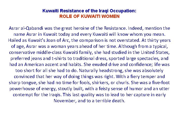 Kuwaiti Resistance of the Iraqi Occupation: ROLE OF KUWAITI WOMEN Asrar al-Qabandi was the