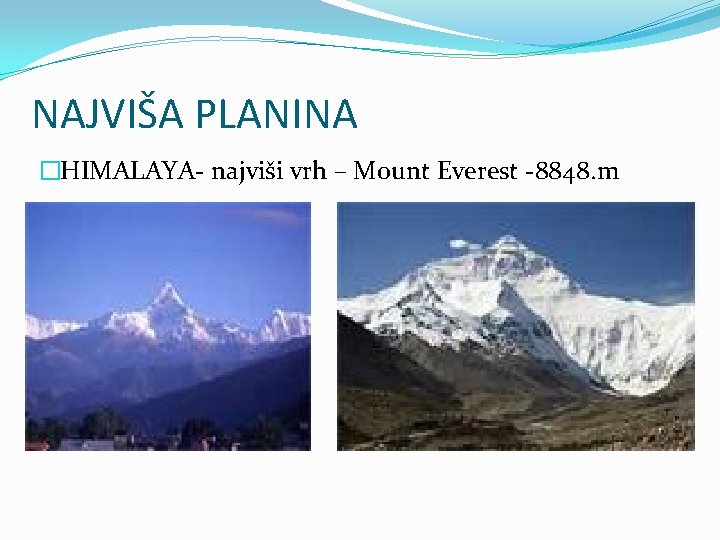 NAJVIŠA PLANINA �HIMALAYA- najviši vrh – Mount Everest -8848. m � 