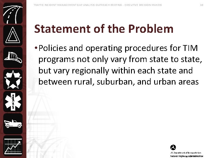 TRAFFIC INCIDENT MANAGEMENT GAP ANALYSIS OUTREACH BRIEFING - EXECUTIVE DECISION MAKERS 10 Statement of