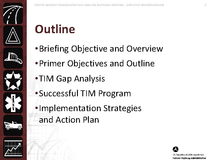TRAFFIC INCIDENT MANAGEMENT GAP ANALYSIS OUTREACH BRIEFING - EXECUTIVE DECISION MAKERS Outline • Briefing