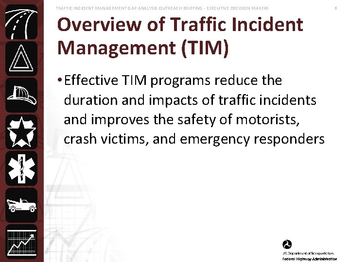 TRAFFIC INCIDENT MANAGEMENT GAP ANALYSIS OUTREACH BRIEFING - EXECUTIVE DECISION MAKERS Overview of Traffic