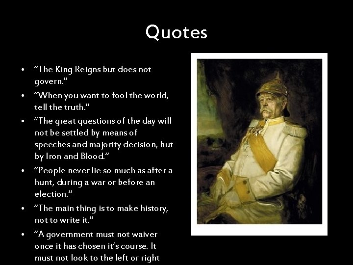 Quotes • “The King Reigns but does not govern. ” • “When you want